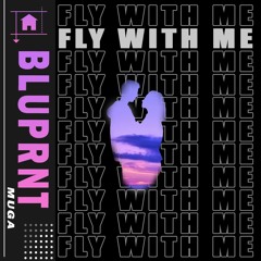 BLUPRNT - Fly With Me