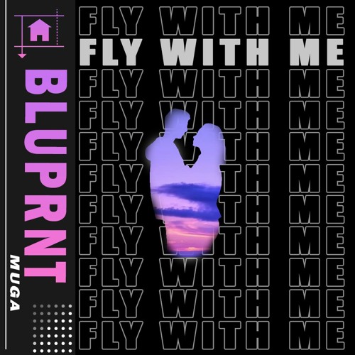 BLUPRNT - Fly With Me