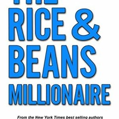 [Get] PDF EBOOK EPUB KINDLE The Rice and Beans Millionaire: The Tale of an Improbable Entrepreneur b