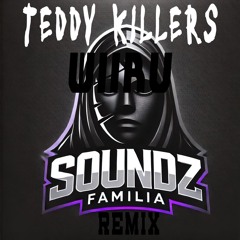 Wiiru - Teddy Killers (Soundz Familia Remix)