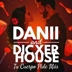 DICXER HOUSE & DANII - Tu Cuerpo Pide Más (Original Mix)