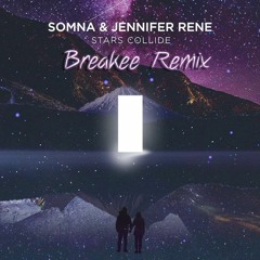 Somna And Jennifer  Rene - Stars Collide (breakee Remix)