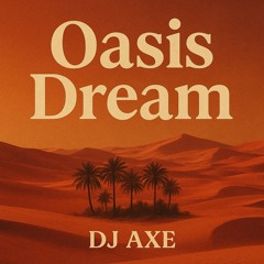 Dj Axe - Oasis Dream.mp3