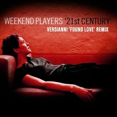 Weekend Players - 21st Century (Versianni 'Found Love' Remix)