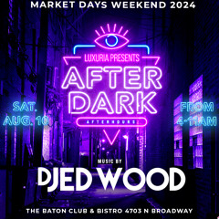 DJ ED WOOD / LUXURIA / AFTER DARK / MARKET DAYS CHICAGO