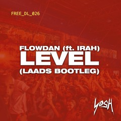 Flowdan (ft. Irah) - Level (LAADS Bootleg) [FREE DOWNLOAD]