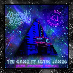 Devious Dreams - The Game Feat. Lotus James (Asa Spades Remix)