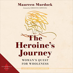 free EPUB 🎯 The Heroine's Journey: Woman's Quest for Wholeness by  Maureen Murdock,L