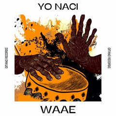 Waae - Yo Naci (Original Mix)