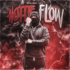 Hottie Flow| Byg Boy Jay