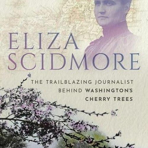 Read⚡ebook✔[PDF]  Eliza Scidmore: The Trailblazing Journalist Behind Washington's Cherry Trees