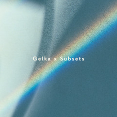 Gelka & Subsets - Verity