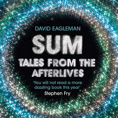 GET EPUB 💕 Sum: Tales from the Afterlives by  David Eagleman,Gillian Anderson,Emily