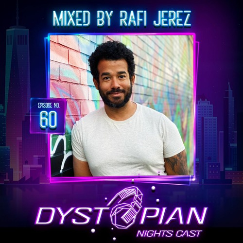 Dystopian Nights Cast 60 Mixed by Rafi Jerez  [ Road To Burning Man 2022 ] (June 23, 2022)