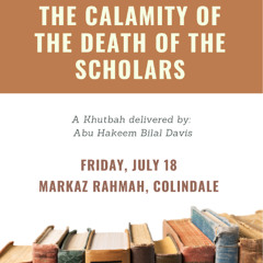 The Calamity of the Death of the Scholars (Khutbah-180725)