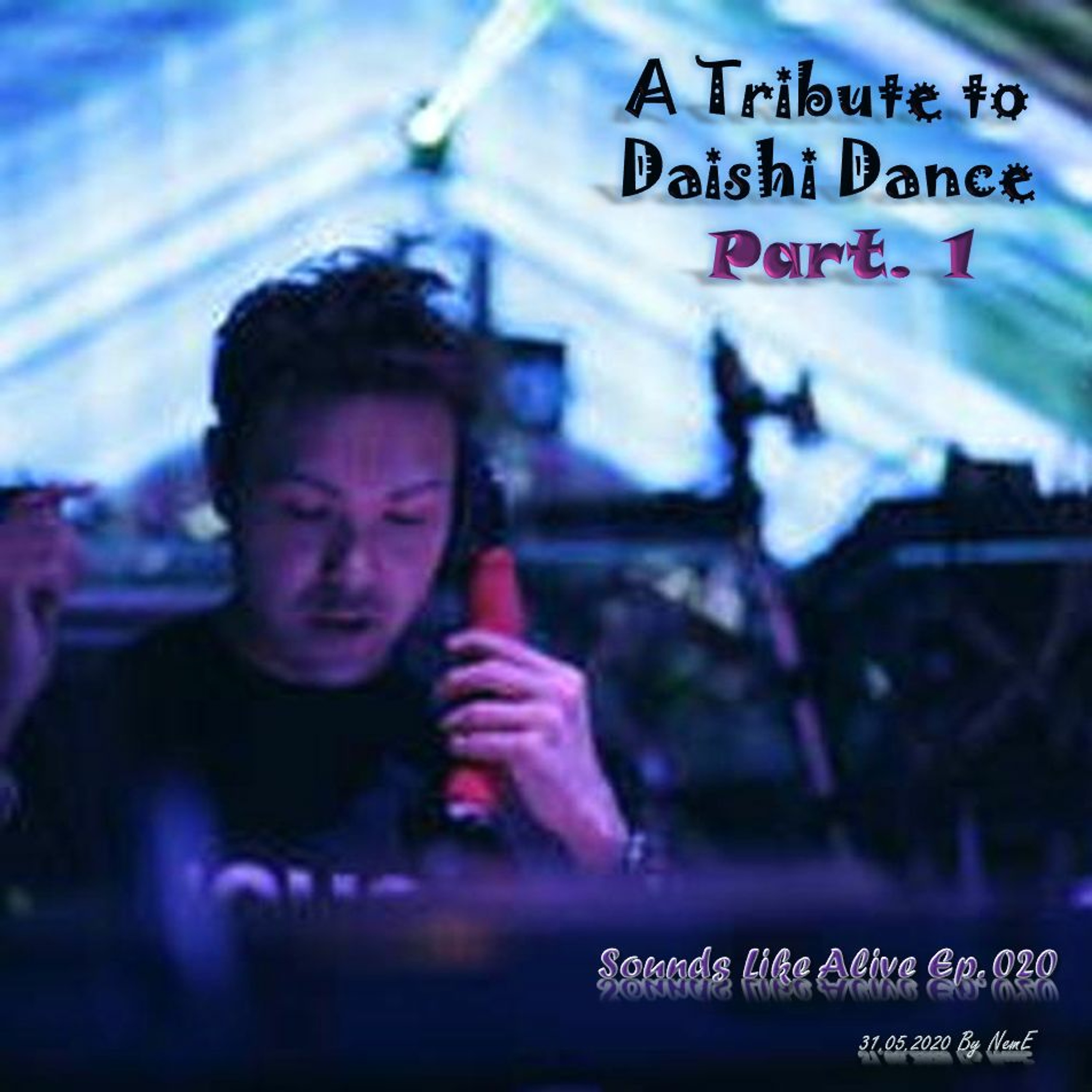 Sounds Like Alive 020 (A Tribute to Daishi Dance Part. 1) [31.05.2020] episode artwork