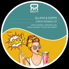 Sllash & dope - Check Yourself (Tyler Coey Remix) [Relyt Records]