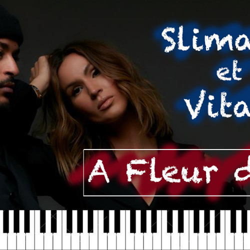 Stream A Fleur De Toi - Slimane Vitaa by Aurély Piano | Listen online for  free on SoundCloud