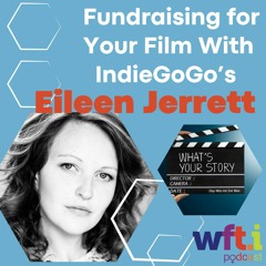 Fundraising for Your Film With IndieGoGo’s Eileen Jerrett