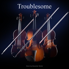 Troublesome