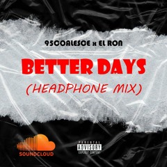 Better Days(Ft. El-Ron)(Headphone Mix)(Prod . 95coalesce)