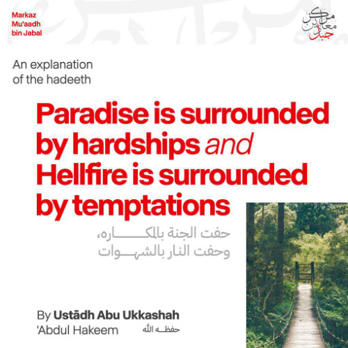 Paradise is surrounded by hardships and Hellfire is surrounded by temptations