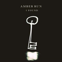 Amber Run -  I Found