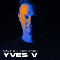 Smash The House Invites: Yves V