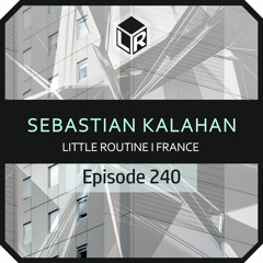 Sebastian Kalahan I Little Routine #240 (2020)
