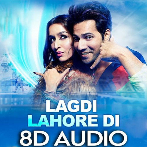 [8D AUDIO] Lagdi Lahore Di - Street Dancer 3D | Guru Randhawa | Tulsi Kumar | Varun | Shraddha