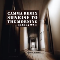 SUNRISE TO THE MORNING (Camma remix)