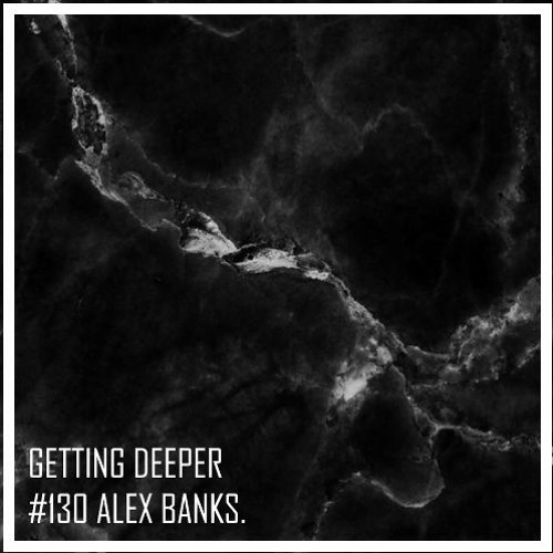 Getting Deeper Podcast #130 by Alex Banks