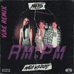 NOTD, Maia Wright - AM:PM (ViKE Remix) [SNIPPED]