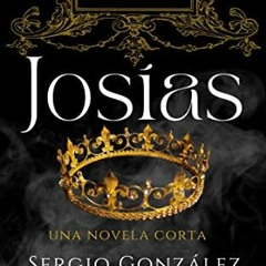 READ EBOOK EPUB KINDLE PDF Josías: EL Niño Rey, Una Novela Corta (Spanish Edition) by  Sergio Gonz
