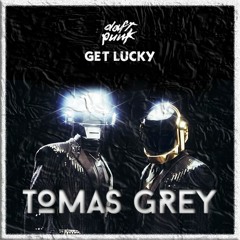 -Daft Punk, Get Lucky (Tomas Grey Remix)