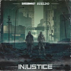 Disconnect X Sueldo - Injustice