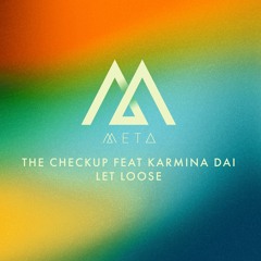 The Checkup (feat. Karmina Dai) - Let Loose (META025) [clip]