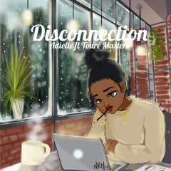 Disconnection ft. Touré Masters