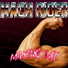 Mach Rider - Maxing Out