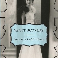 Get *[PDF] Books Love in a Cold Climate BY Nancy Mitford