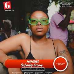 Saturday Groove On Gagasi FM w/ Mamthug  (21.08.24)