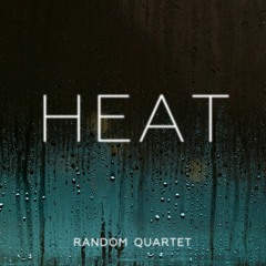RANDOM QUARTET - HEAT PART 2