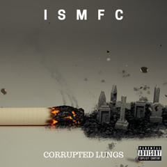 I.S.M.F.C - corrupted lungs (prod. ELMNTRY BEATS)