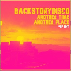 BackstoryDisco - Another Time Another Place (SF radio edit). **NOT FINISHED