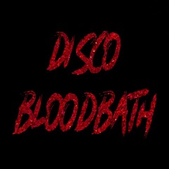 Disco Bloodbath (Got to be real)