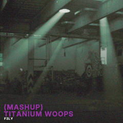 FREE DL *Filtered* David Guetta X Dimitri Vegas - Titanium Woops (F3LY Mashup)