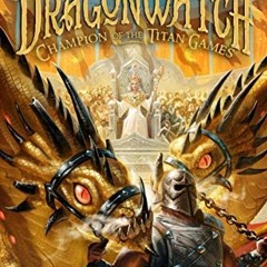[Access] [EBOOK EPUB KINDLE PDF] Dragonwatch, vol. 4: Champion of the Titan Games by  Brandon Mull �