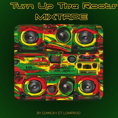 Turn Up The Roots By DjMicky X Lgmprod 2k24
