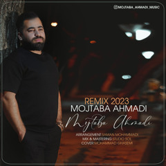 Mojtaba Ahmadi - Remix 2023