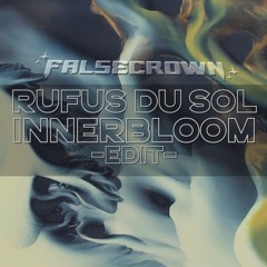 Rufus Du Sol - Innerblom (FALSECROWN EDIT)